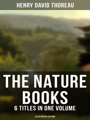 cover image of The Nature Books of Henry David Thoreau – 6 Titles in One Volume (Illustrated Edition)